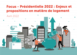 Focus Présidentielle 2022 : Enjeux et propositions en matière de logement