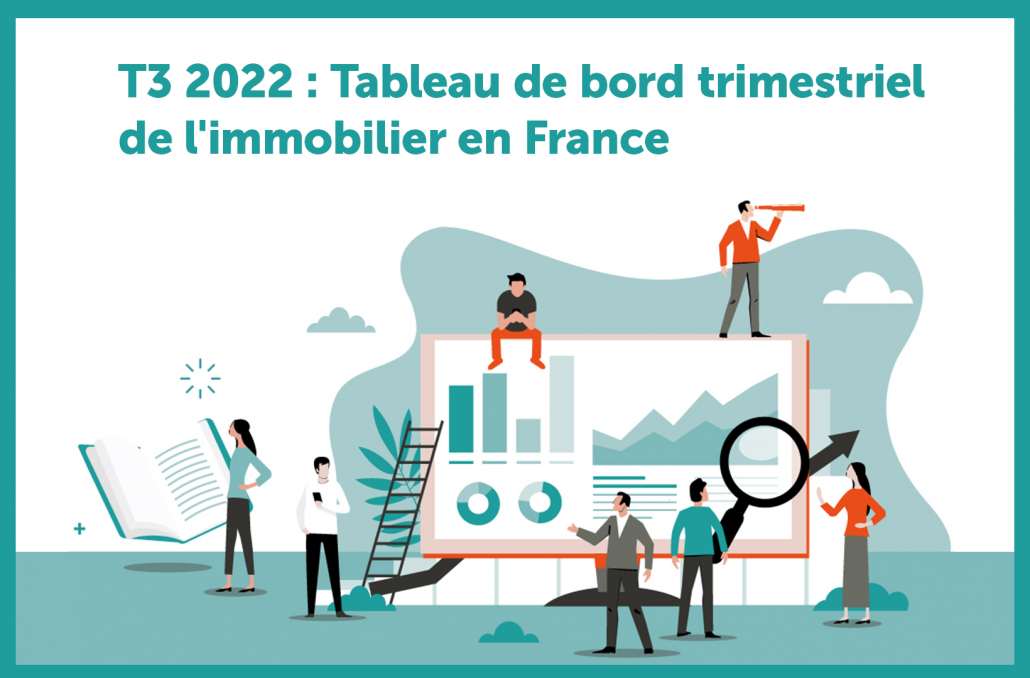 T3 2022 : Tableau de bord trimestriel de l'immobilier en France