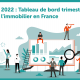 T3 2022 : Tableau de bord trimestriel de l'immobilier en France