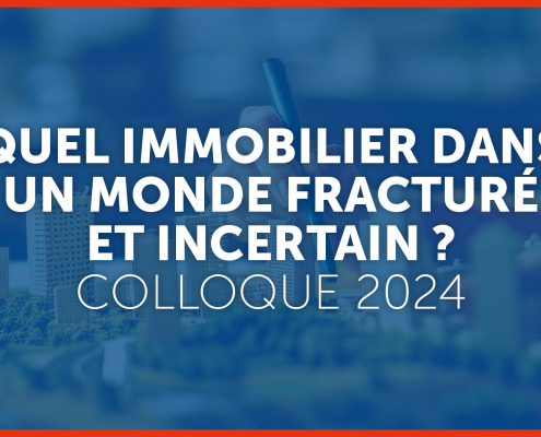 Quel immobilier dans un monde fracturé et incertain ?