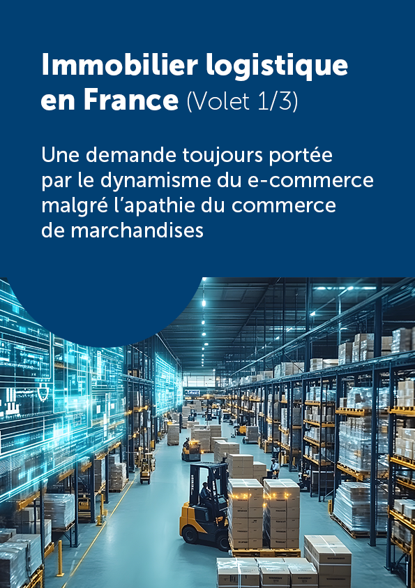 Nouveau Focus : Immobilier logistique en France (Volet 1/3)